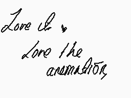 Drawn comment by °LITHIUM°
"Love it. Love the animation."