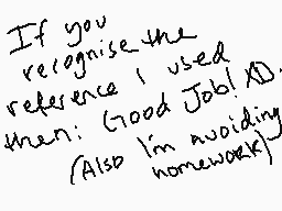 Drawn comment by Obturaiss♠
"If you recognise the reference I used then: Good Job! (Also I'm avoiding homework)"