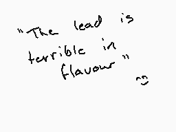 Drawn comment by Olafh10™©®
""The lead is terrible in flavour""