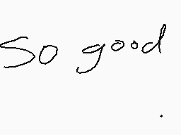 Drawn comment by DazzⓍⓎ
"So good"