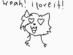 Drawn comment by toxic nova
"woah! i love it!"