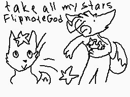 Drawn comment by toxic nova
"take all my stars FlipnoteGod"