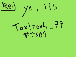 Drawn comment by toxic nova
"ye, it's Tox!nov4_79 #7304"