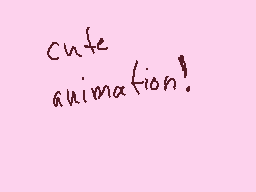 Drawn comment by toxic nova
"cute animation!"