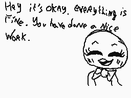 Drawn comment by bonecat72
"Hey it's okay. Everything is fine. You have done a nice work."