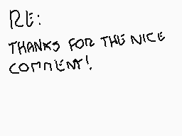 Drawn comment by Arancia
"RE: THANKS FOR THE NICE COMMENT!"