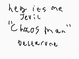 Drawn comment by SuccMan
"hey its me Jevil "Chaos man" Deltarune"