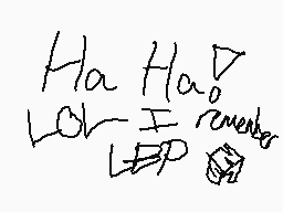 Drawn comment by ⬆⬆⬇⬇⬅➡⬅➡Ⓐ+
"Ha Ha LCH E D remember"