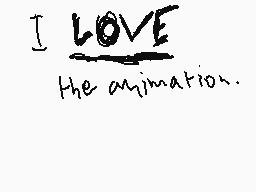 Drawn comment by SoberBeast
"I LOVE the animation."