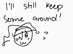 Drawn comment by mayoyo
"I'll still keep some around!"