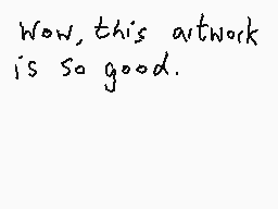 Drawn comment by Dee
"Wow, this artwork is so good."