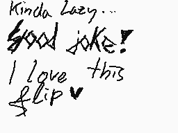 Drawn comment by RustInCase
"Kinda lazy... Good joke! I love this flip"