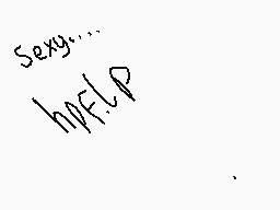 Drawn comment by puppy
"Sexy... hpflop"