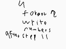 Drawn comment by IYAA
"forgot 2 write numbers after step 11"