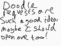 Drawn comment by Shrimpop
"Doodle requests are Such a good idea. maybe I should open one too!"