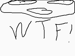 Drawn comment by nicky
"WTF!"