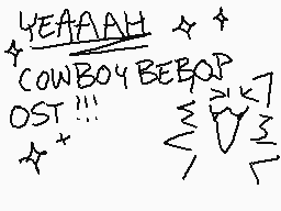 Drawn comment by ☆ Mort ☆
"YEAH COWBOY BEBOP OST!!!"