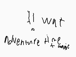 Drawn comment by manmasta22
"If what adventure there is"