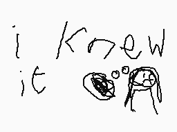 Drawn comment by ♣purple♥
"i knew it"