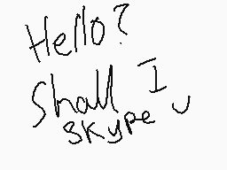 Drawn comment by pheobe😃😃😃😃
"Hello? Shall I Skype?"
