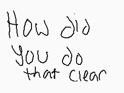 Drawn comment by shams-adam
"How did you do that clear"
