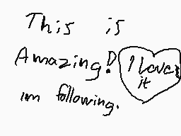 Drawn comment by August📱
"This is Amazing! I love it I'm following."