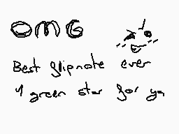 Drawn comment by Bonnie
"OMG Best gipnate ever 4 green star for you"