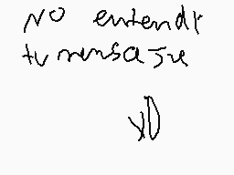 Drawn comment by ✕Santiago✕
"no entendr tu mensaje"