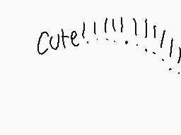 Drawn comment by ETIENNE
"Cute!!!!!!!!!"