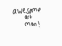 Drawn comment by ETIENNE
"awesome art man!"