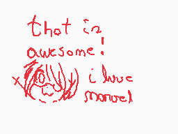Drawn comment by NekoLily
"that is awesome! i love manuel)"