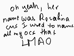 Drawn comment by   Jasmin 
"oh yeah, her name was Rosalina cus I used to name all my ocs that LMAO"