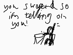 Drawn comment by ★GHOSTpy★
"you sweated so i'm telling on you! ="