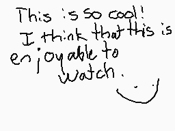 Drawn comment by mags!
"This is so cool! I think that this is enjoyable to watch. :"