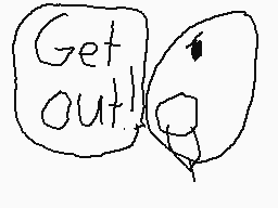 Drawn comment by Daniel
"Get out!"