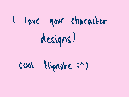 Drawn comment by kingratrem
"I love your character designs! cool flipnote :~}"