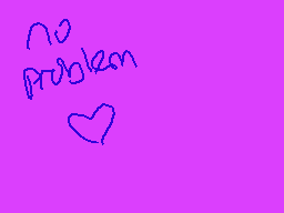 Drawn comment by St☆rry
"no problem heart"