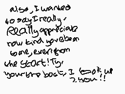Drawn comment by St☆rry
"also, I wanted to say, I really, really appreciate how kind you've been so far, everyone. The start! To your new book, I look up to you!!"