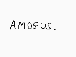 Drawn comment by Tocram
"AMOGUS."