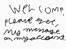 Drawn comment by Yotepad™
"Welcome, please get, my message on my account."