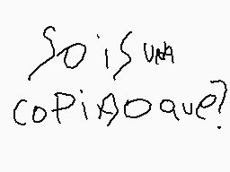 Drawn comment by H♠k📱R
"So is una copia que?"