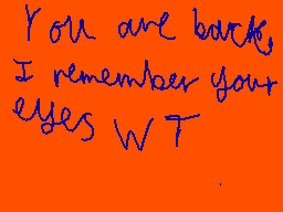 Drawn comment by Daniel
"You are back. I remember your eyes W T"