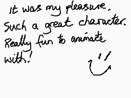 Drawn comment by mrjohn
"it was my pleasure. such a great character. really fun to animate with!"