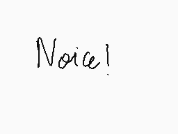 Drawn comment by MarTCM
"Noice!"