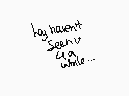 Drawn comment by alice☆cool
"I haven't seen you a while..."