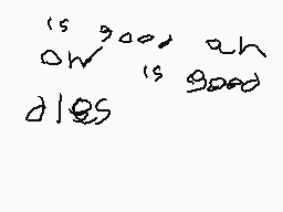 Drawn comment by lucky
"'s good or 's good also"