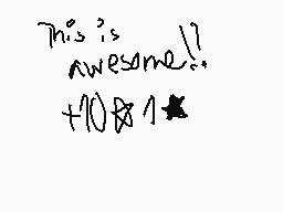 Drawn comment by Alphashade
"This is Awesome!! +100%★"