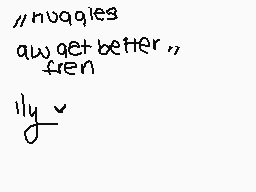 Drawn comment by •QveenJade
"//nuggles aw get better, fren ly~"