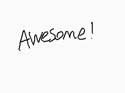 Drawn comment by AG2●○1™
"Awesome!"