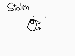 Drawn comment by →Blastyyy←
"Stolen"